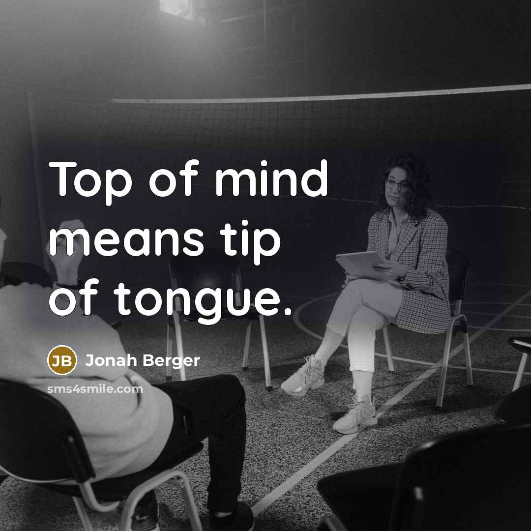 “Top of mind means tip of tongue.…” quote by Jonah Berger