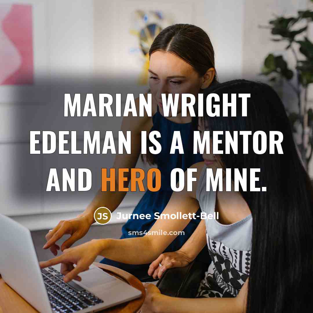 “Marian Wright Edelman is a mentor and hero of mine.…” quote by Jurnee Smollett-Bell