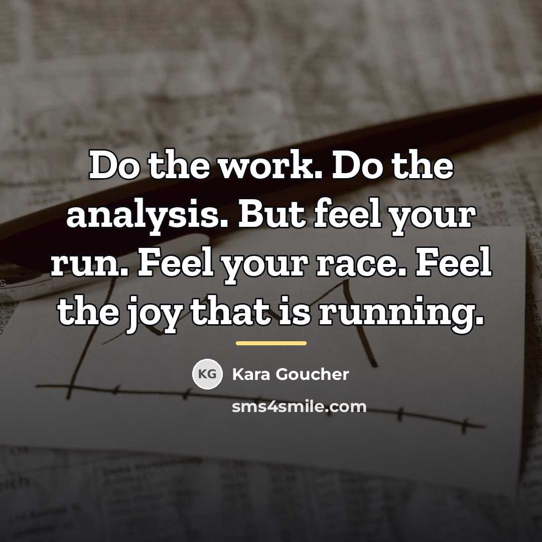 “Do the work. Do the analysis. But feel your run.…” quote by Kara Goucher