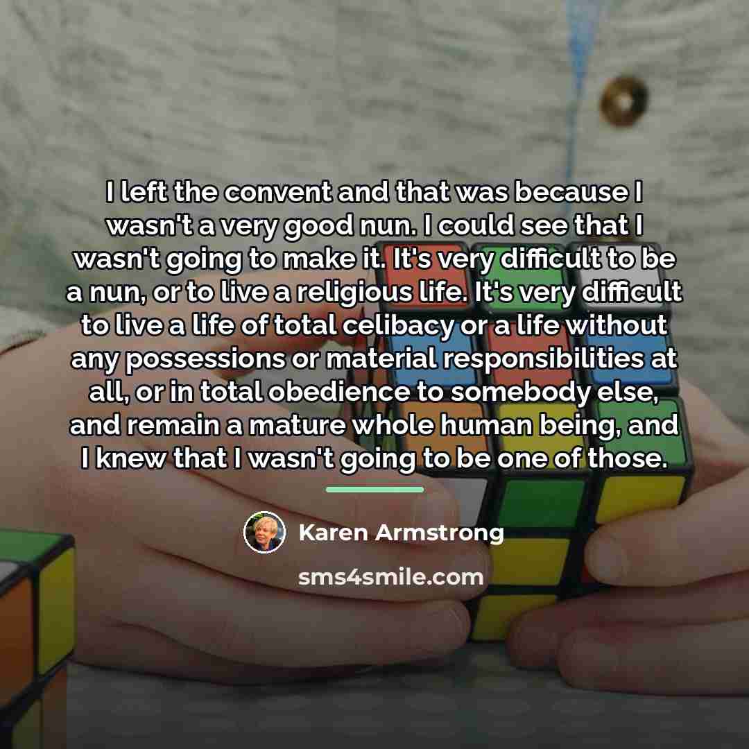 “I left the convent and that was because I wasn't…” quote by Karen Armstrong