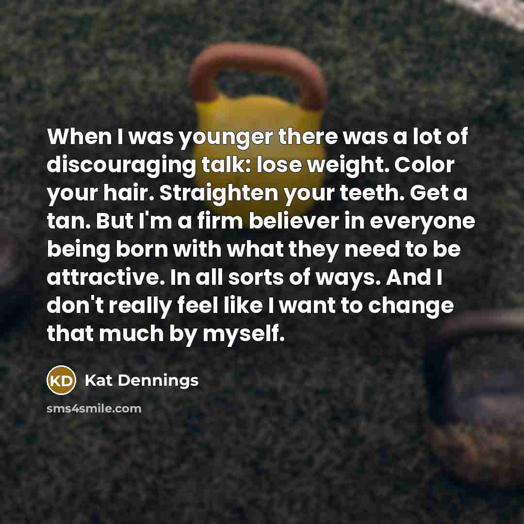 “When I was younger there was a lot of discouraging…” quote by Kat Dennings