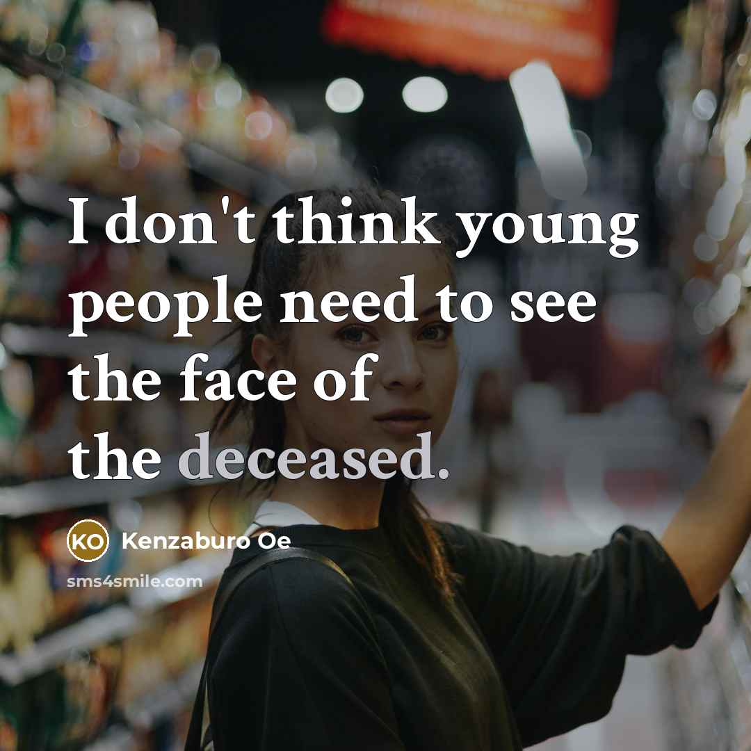 “I don't think young people need to see the face…” quote by Kenzaburo Oe