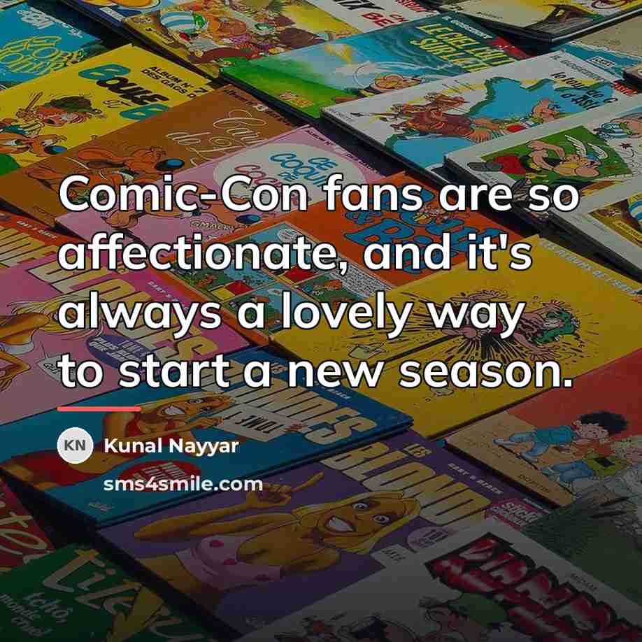 “Comic-Con fans are so affectionate, and it's always a lovely…” quote by Kunal Nayyar
