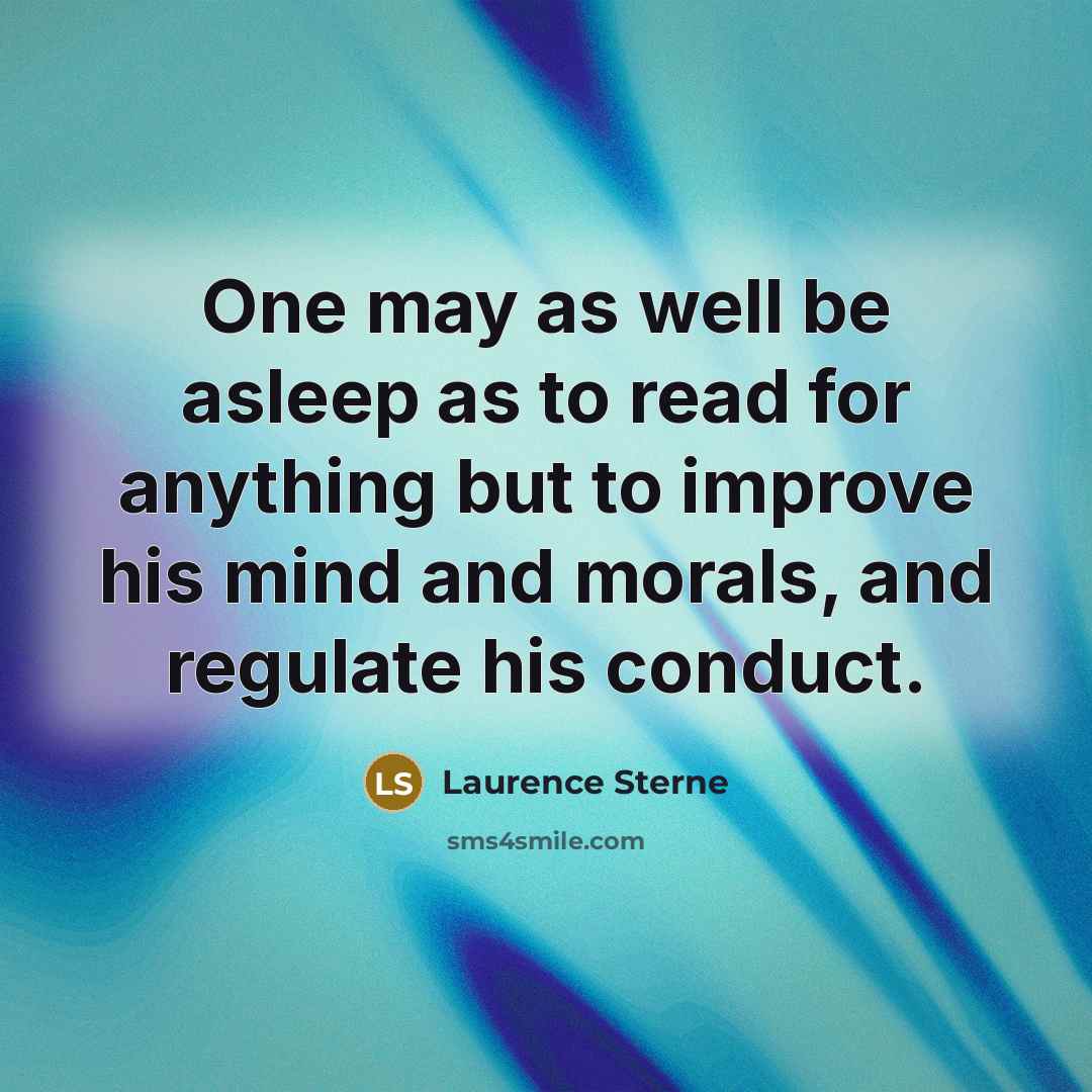 “One may as well be asleep as to read for…” quote by Laurence Sterne