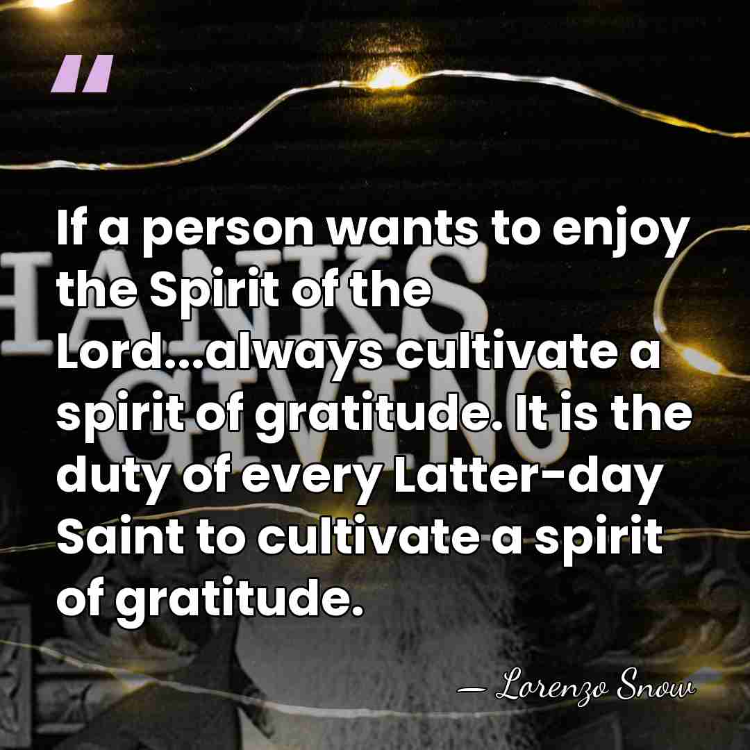 If a person wants to enjoy the Spirit of the Lord...always cultivate&hellip; - Lorenzo Snow