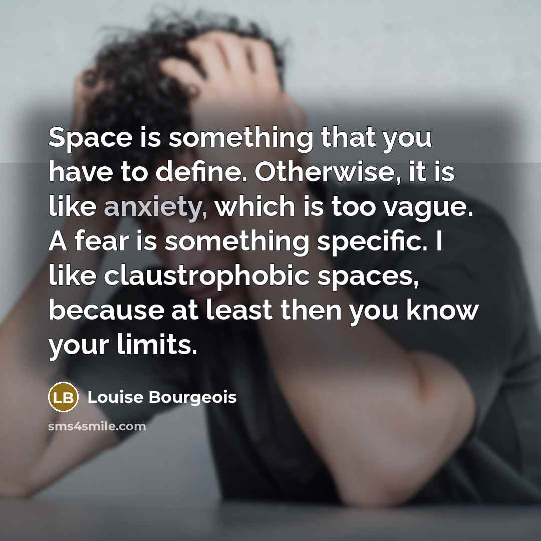 “Space is something that you have to define. Otherwise, it…” quote by Louise Bourgeois