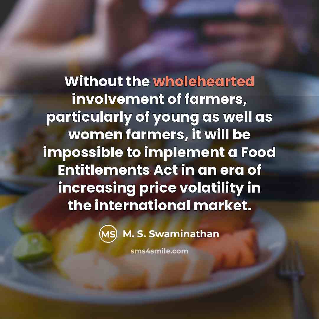 “Without the wholehearted involvement of farmers, particularly of young as…” quote by M. S. Swaminathan