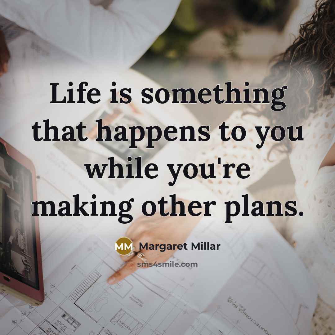 “Life is something that happens to you while you're making…” quote by Margaret Millar