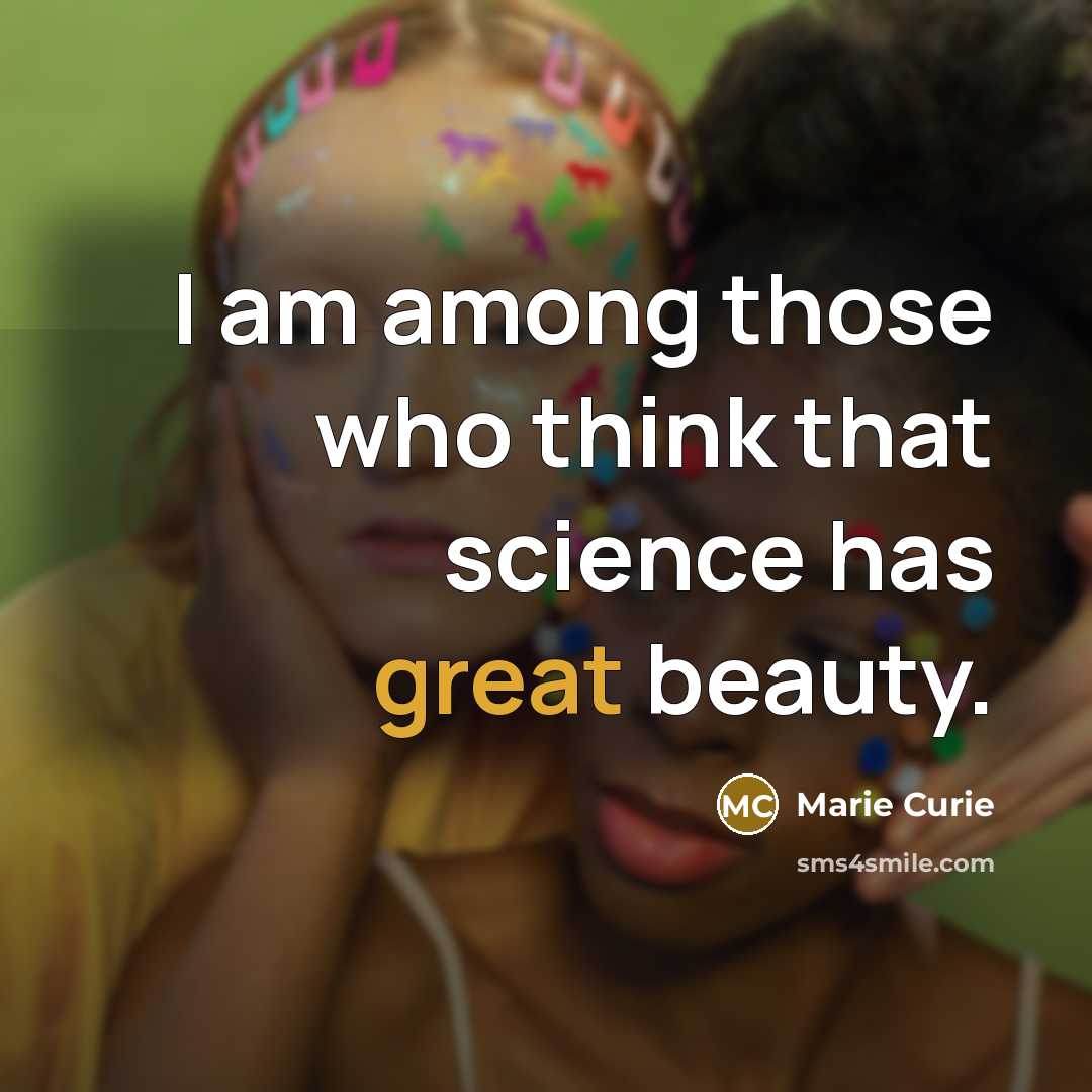 “I am among those who think that science has great…” quote by Marie Curie