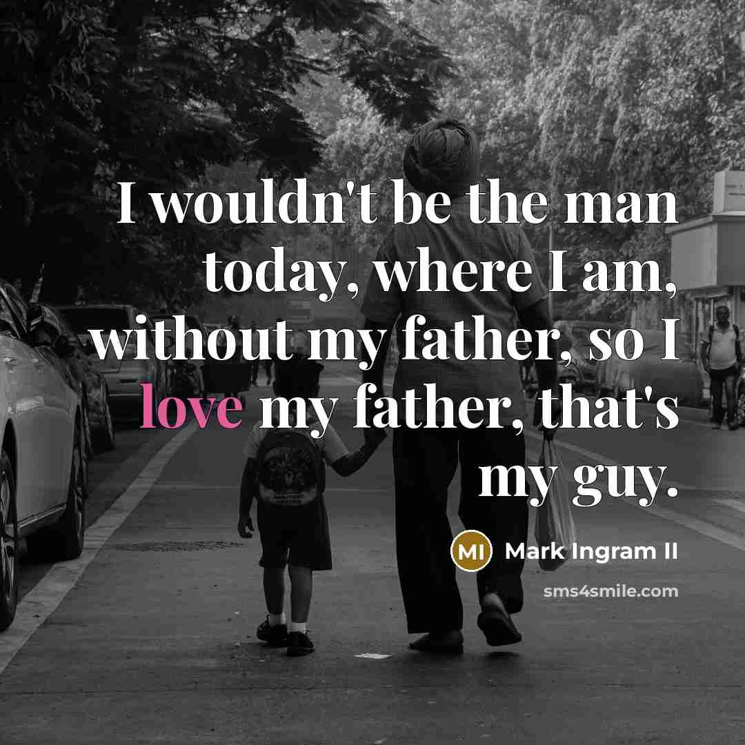 “I wouldn't be the man today, where I am, without…” quote by Mark Ingram II