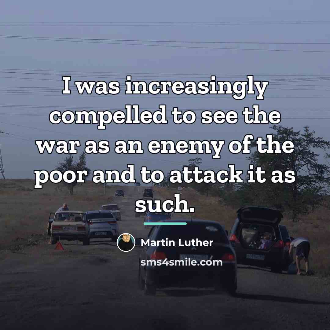 “I was increasingly compelled to see the war as an…” quote by Martin Luther