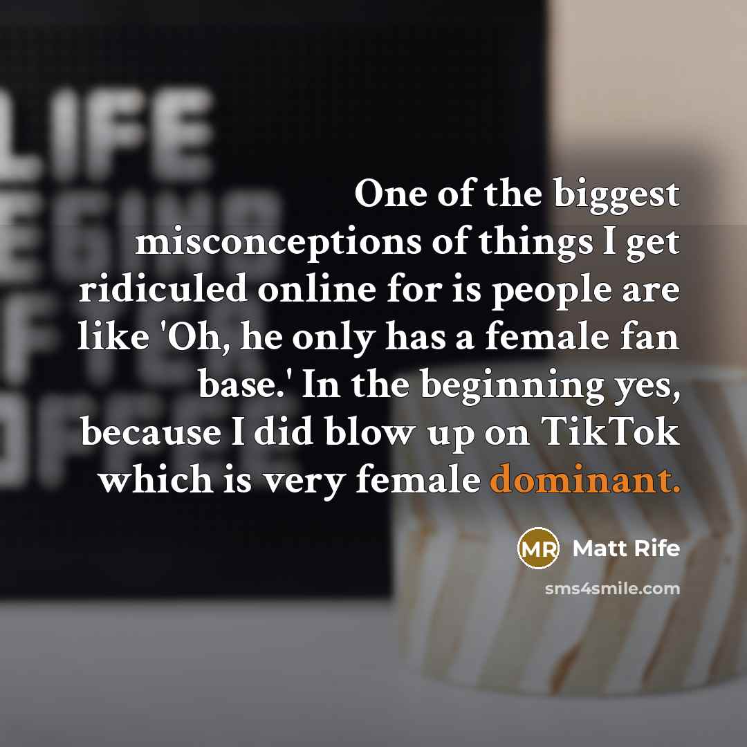 “One of the biggest misconceptions of things I get ridiculed…” quote by Matt Rife