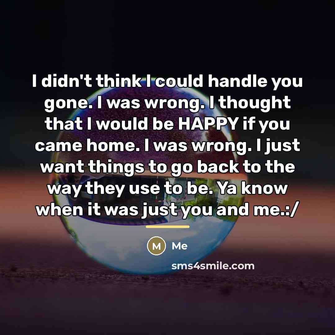 “I didn't think I could handle you gone. I was…” quote by Me