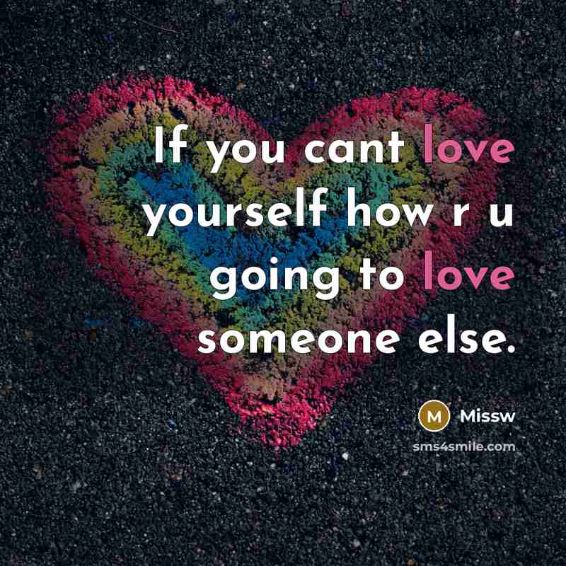 “If you cant love yourself how r u going to…” quote by Missw