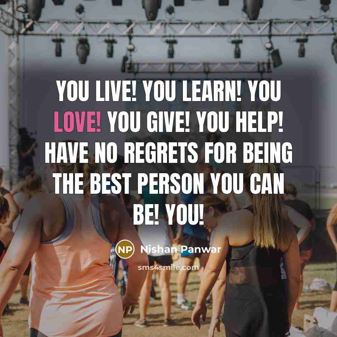“You live! You learn! You love! You give! You help!…” quote by Nishan Panwar