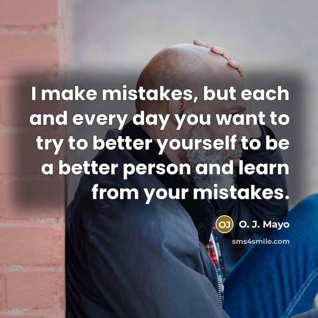 “I make mistakes, but each and every day you want…” quote by O. J. Mayo