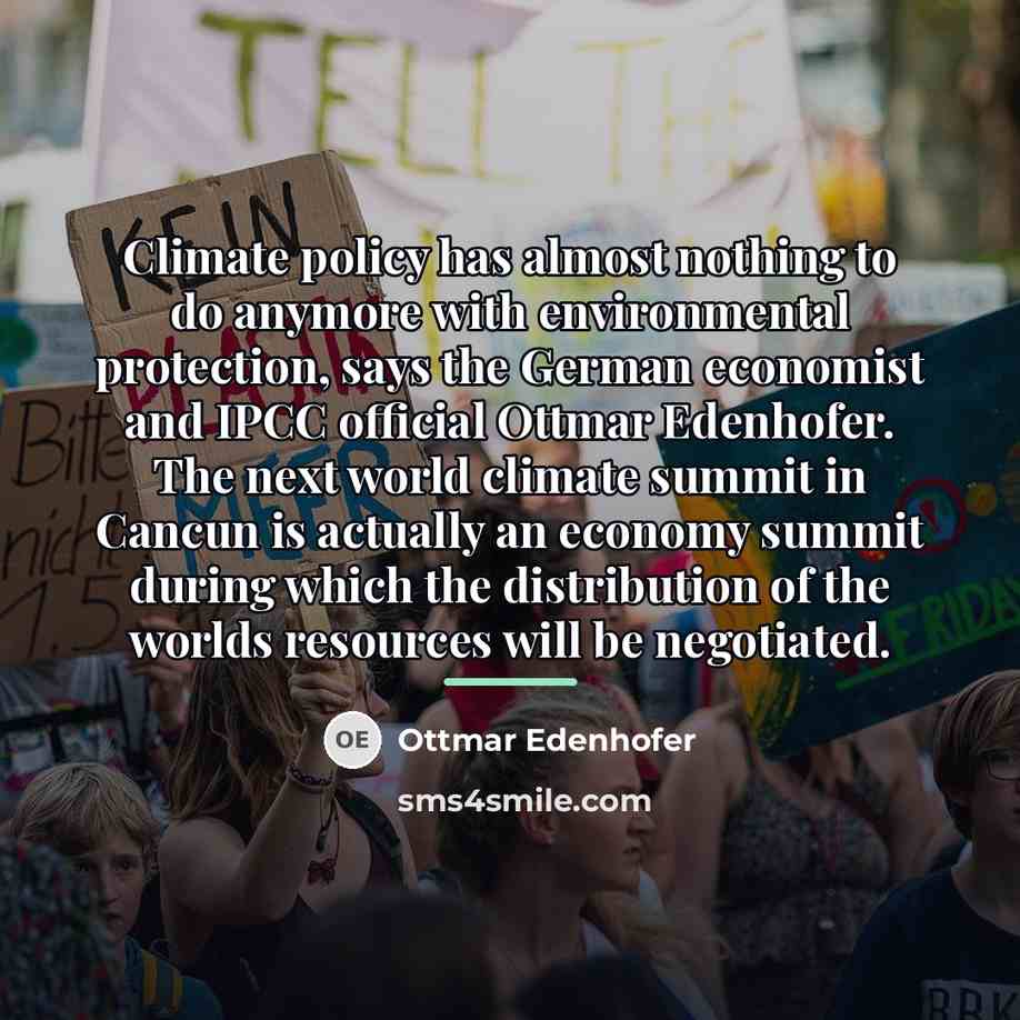 “Climate policy has almost nothing to do anymore with environmental…” quote by Ottmar Edenhofer