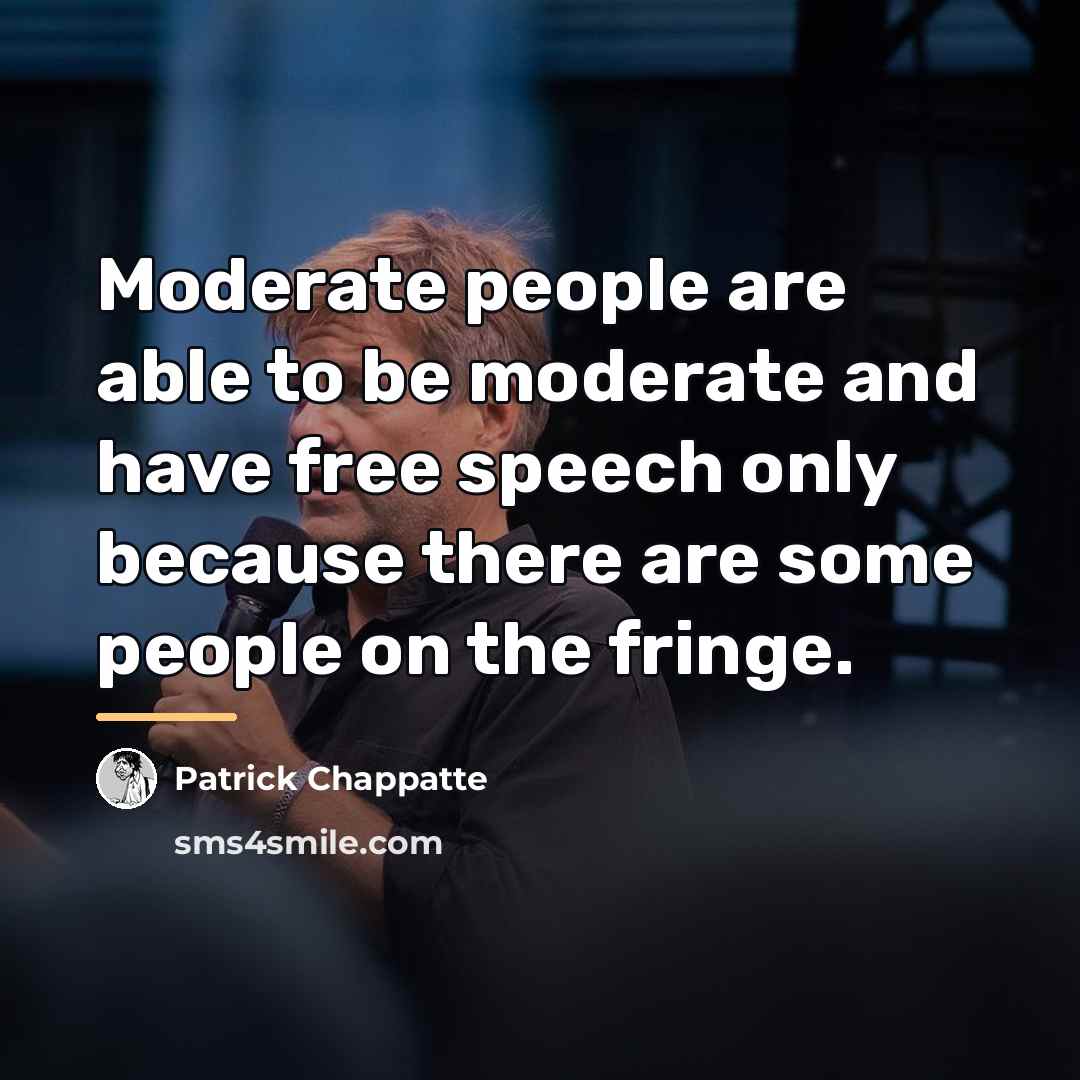 “Moderate people are able to be moderate and have free…” quote by Patrick Chappatte