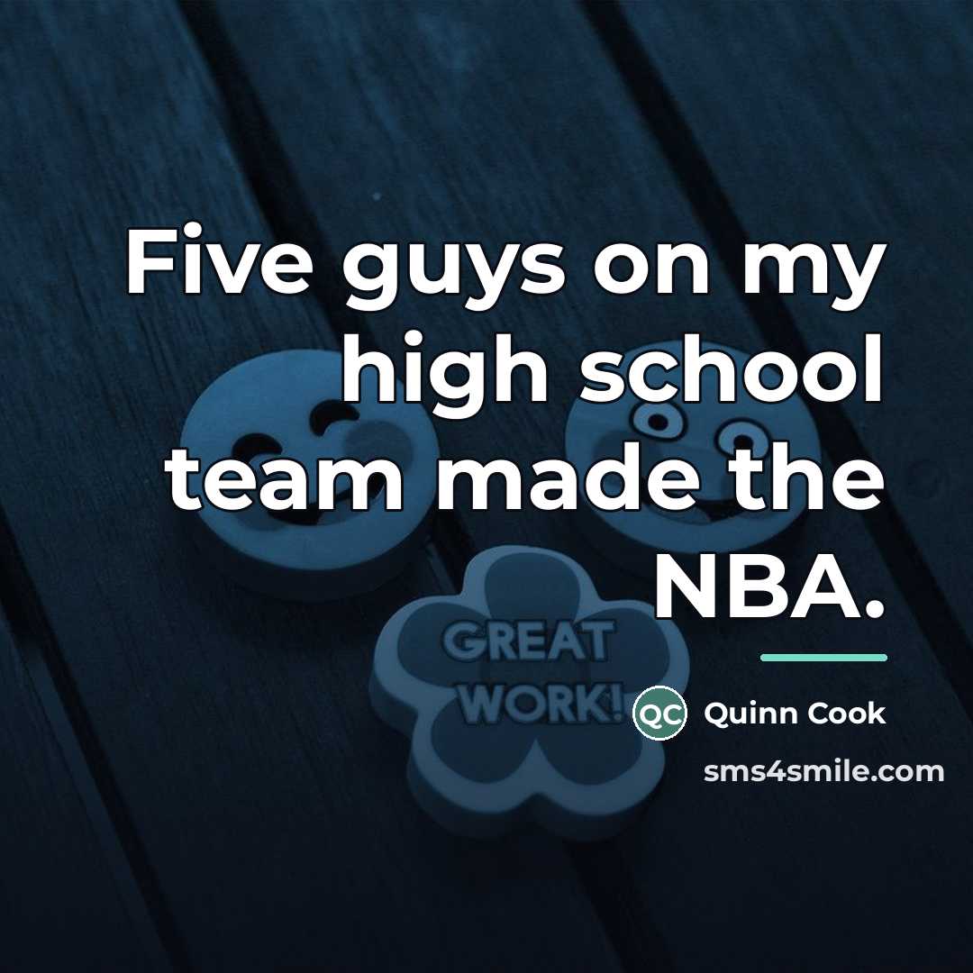 “Five guys on my high school team made the NBA.…” quote by Quinn Cook