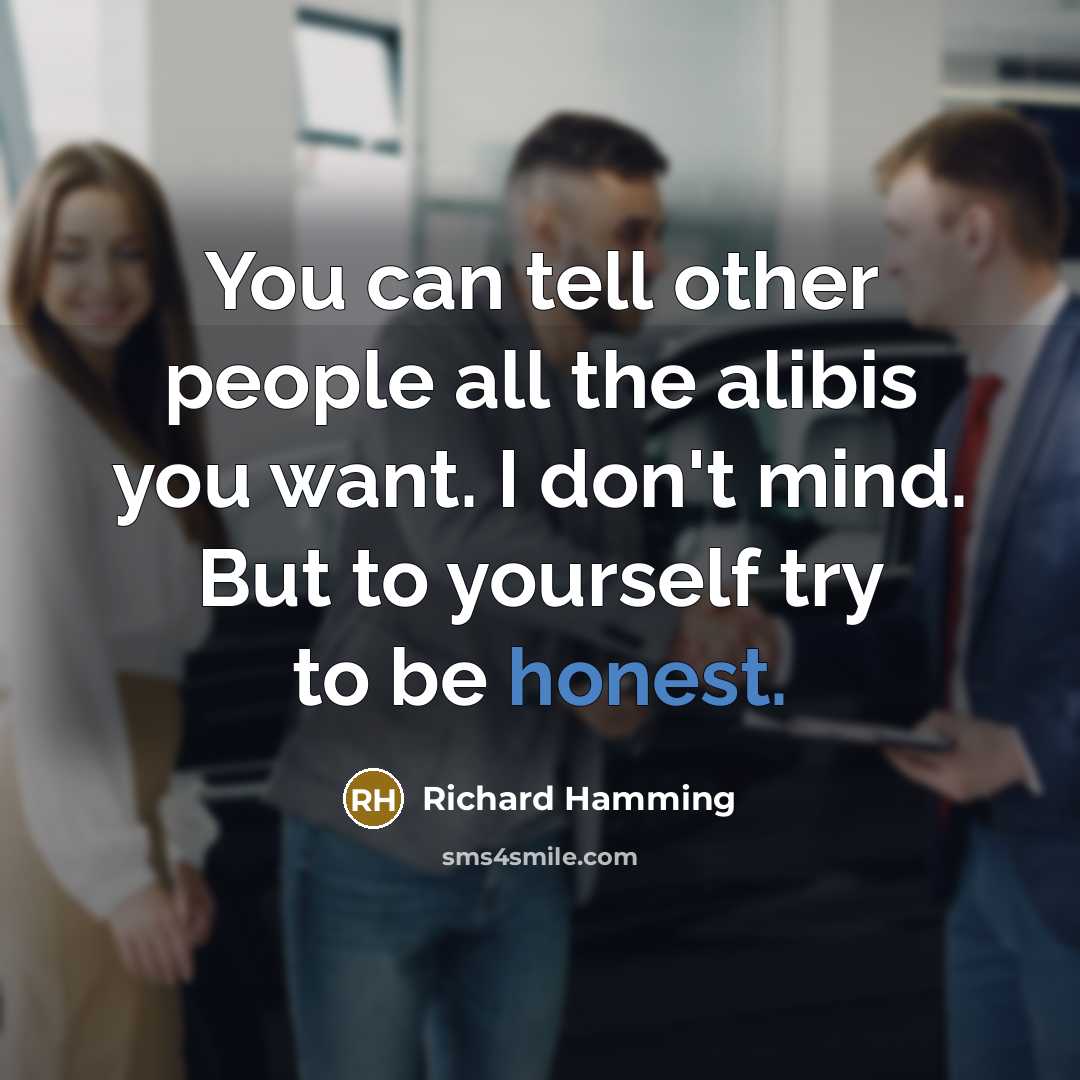 “You can tell other people all the alibis you want.…” quote by Richard Hamming