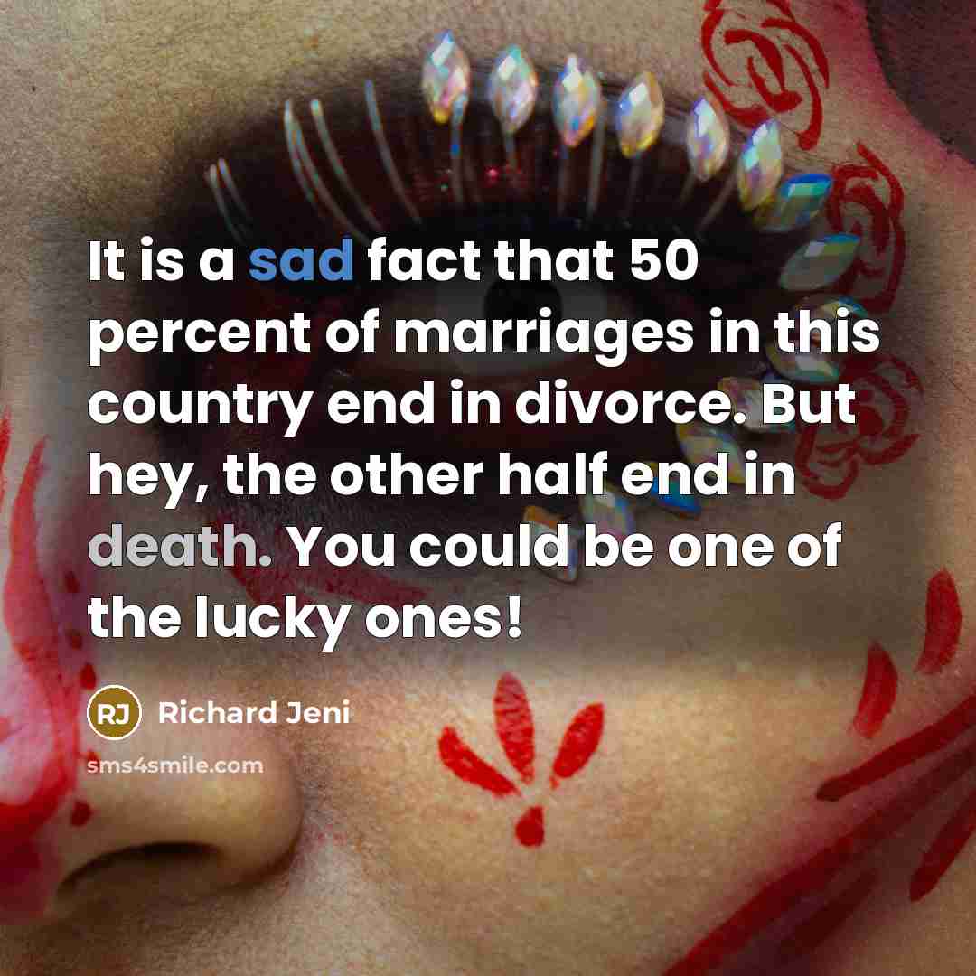 “It is a sad fact that 50 percent of marriages…” quote by Richard Jeni