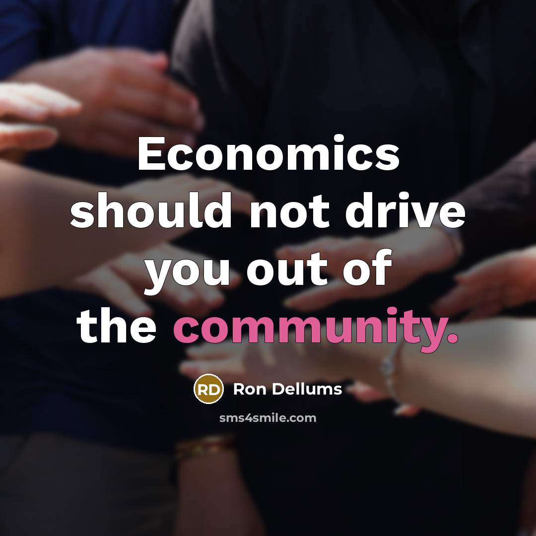 “Economics should not drive you out of the community.…” quote by Ron Dellums