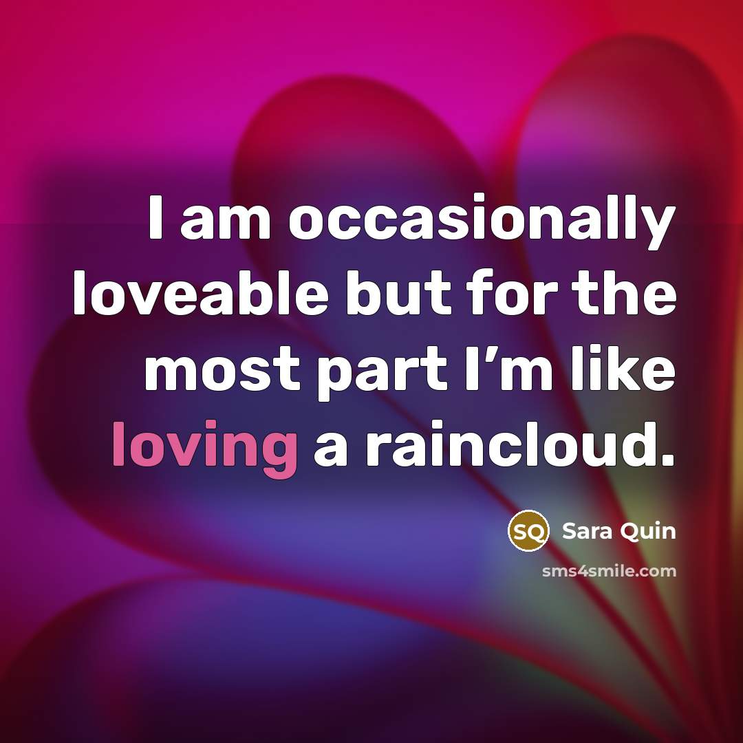 “I am occasionally loveable but for the most part I’m…” quote by Sara Quin