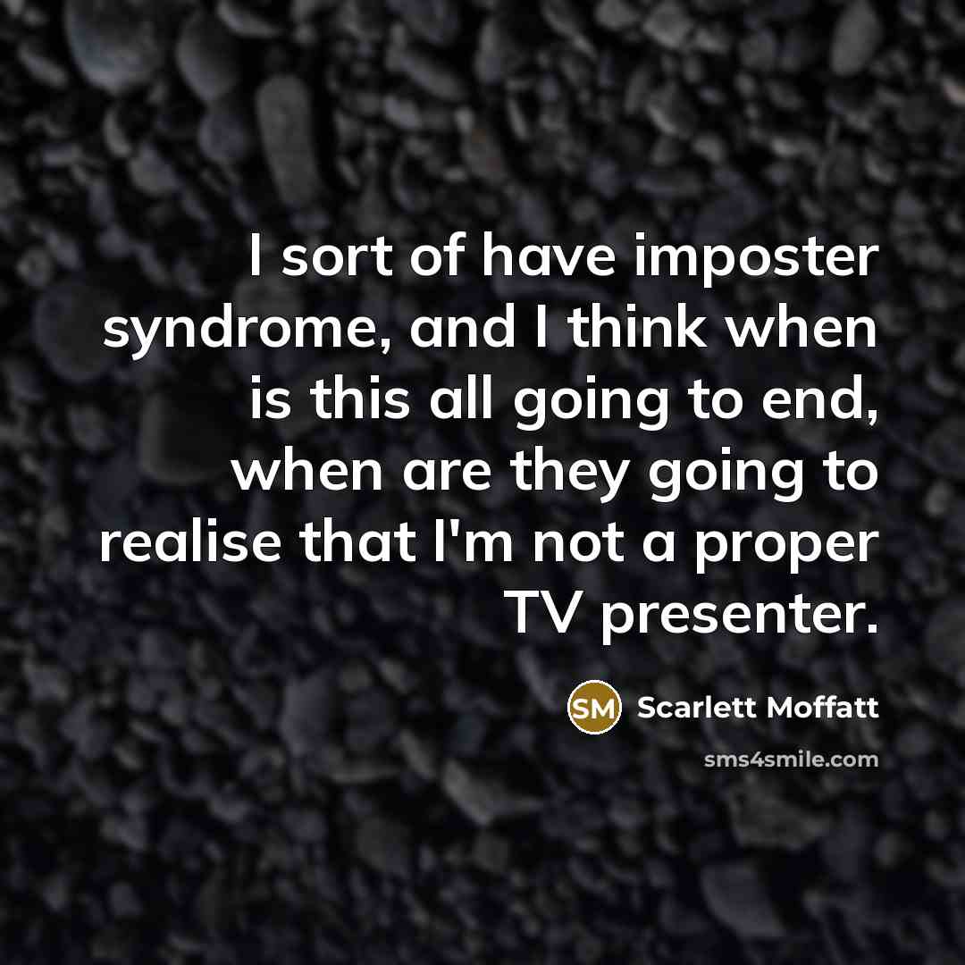 “I sort of have imposter syndrome, and I think when…” quote by Scarlett Moffatt