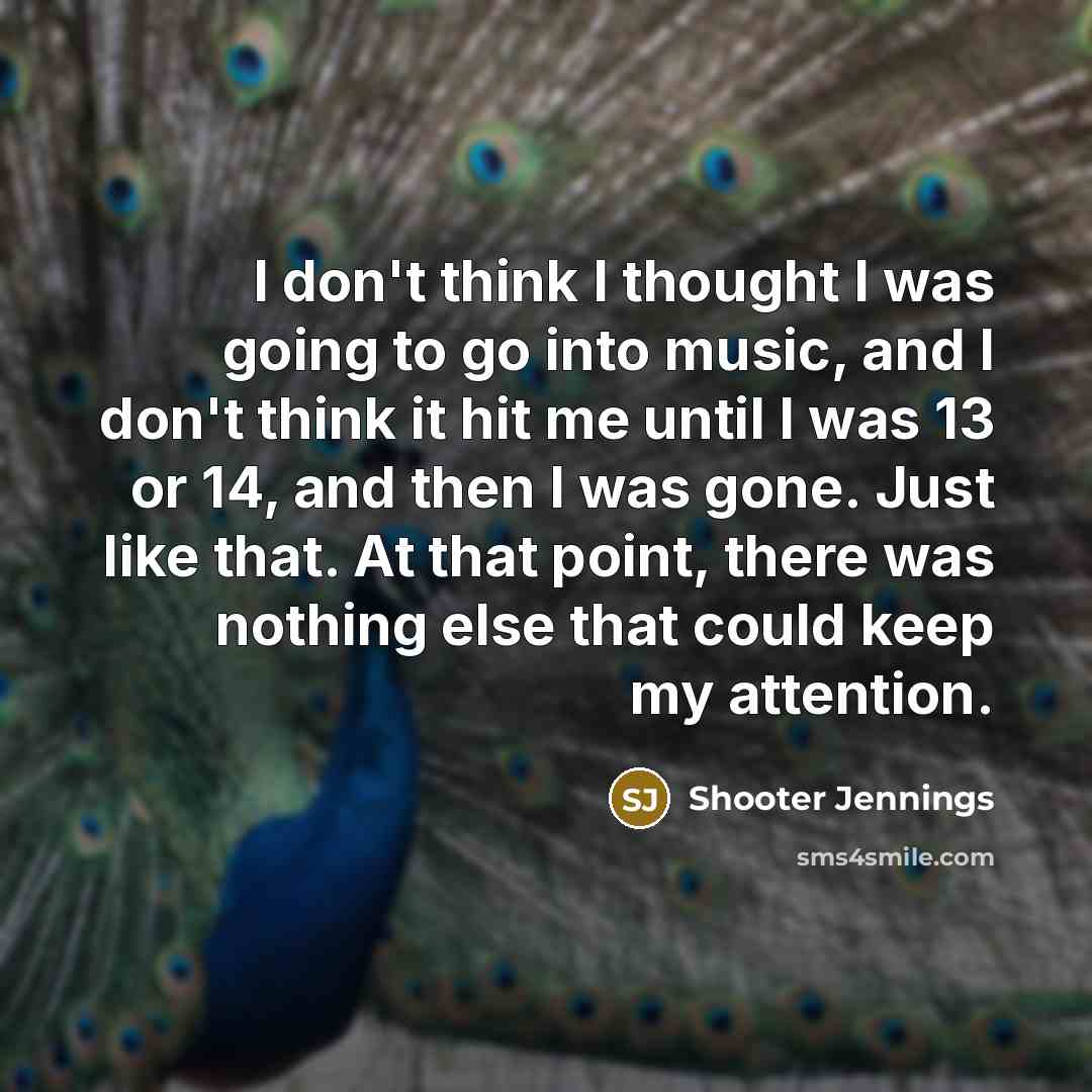 “I don't think I thought I was going to go…” quote by Shooter Jennings