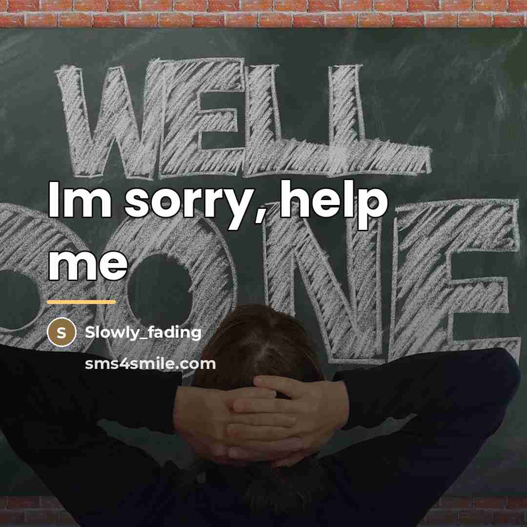 “Im sorry, help me…” quote by Slowly_fading