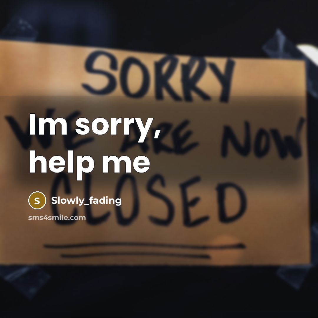 “Im sorry, help me” quote by Slowly_fading