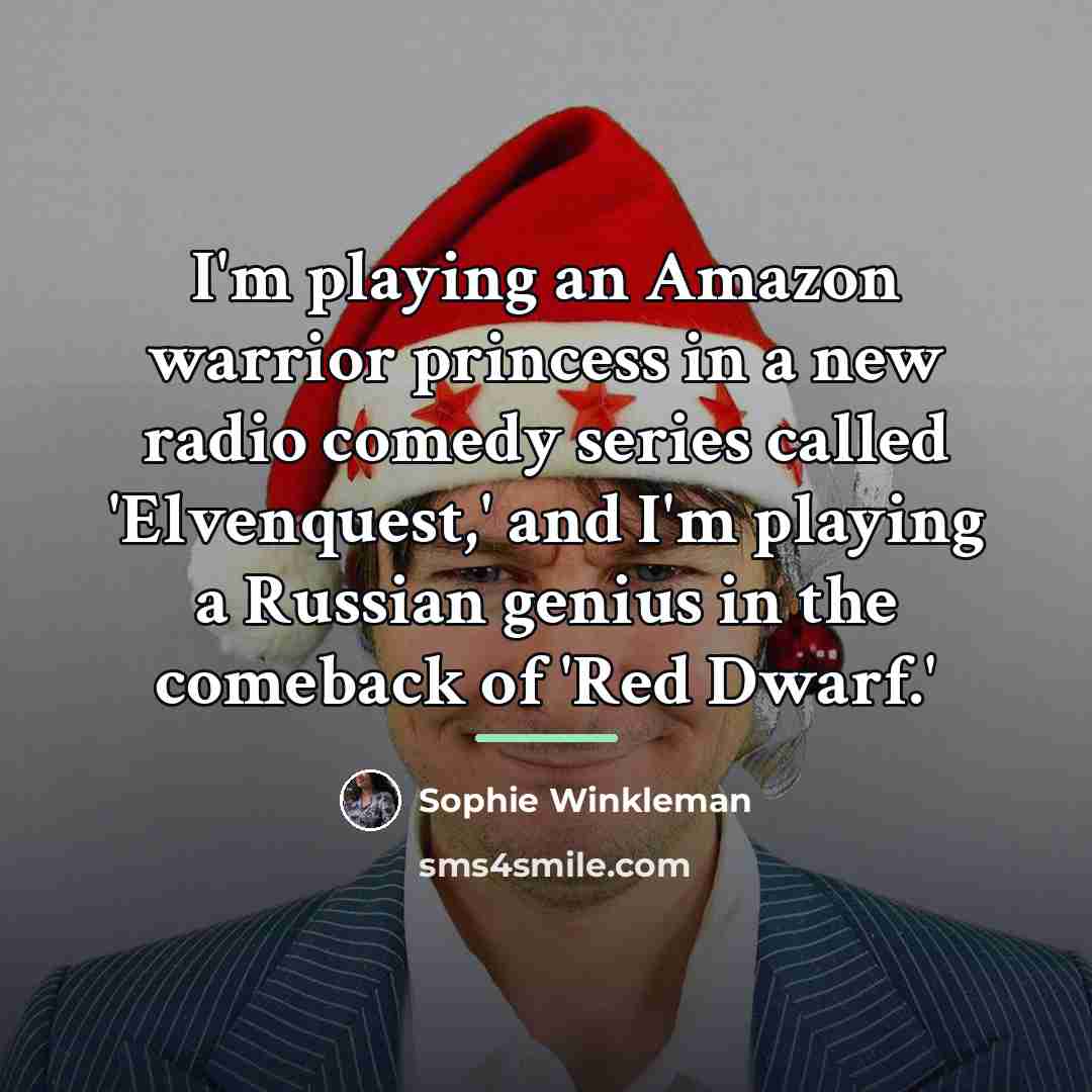 “I'm playing an Amazon warrior princess in a new radio…” quote by Sophie Winkleman