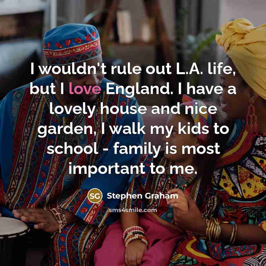 “I wouldn't rule out L.A. life, but I love England.…” quote by Stephen Graham