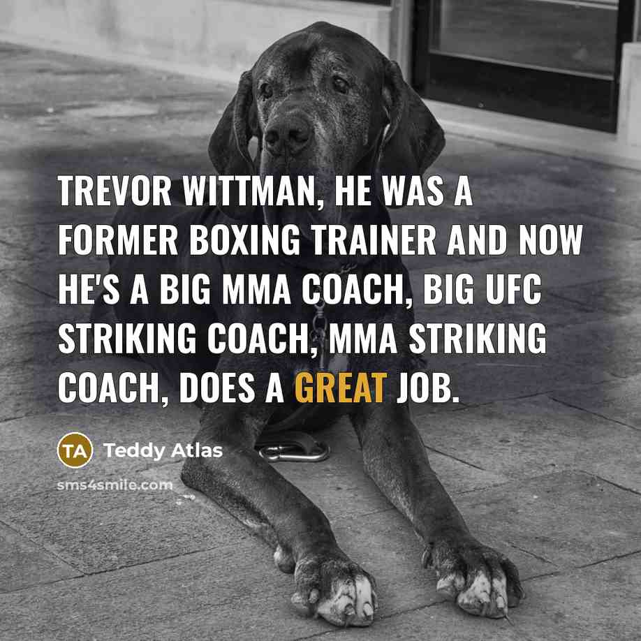 “Trevor Wittman, he was a former boxing trainer and now…” quote by Teddy Atlas
