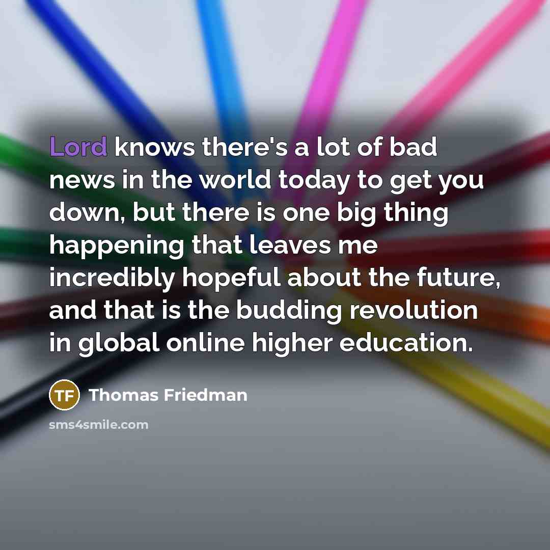 “Lord knows there's a lot of bad news in the…” quote by Thomas Friedman