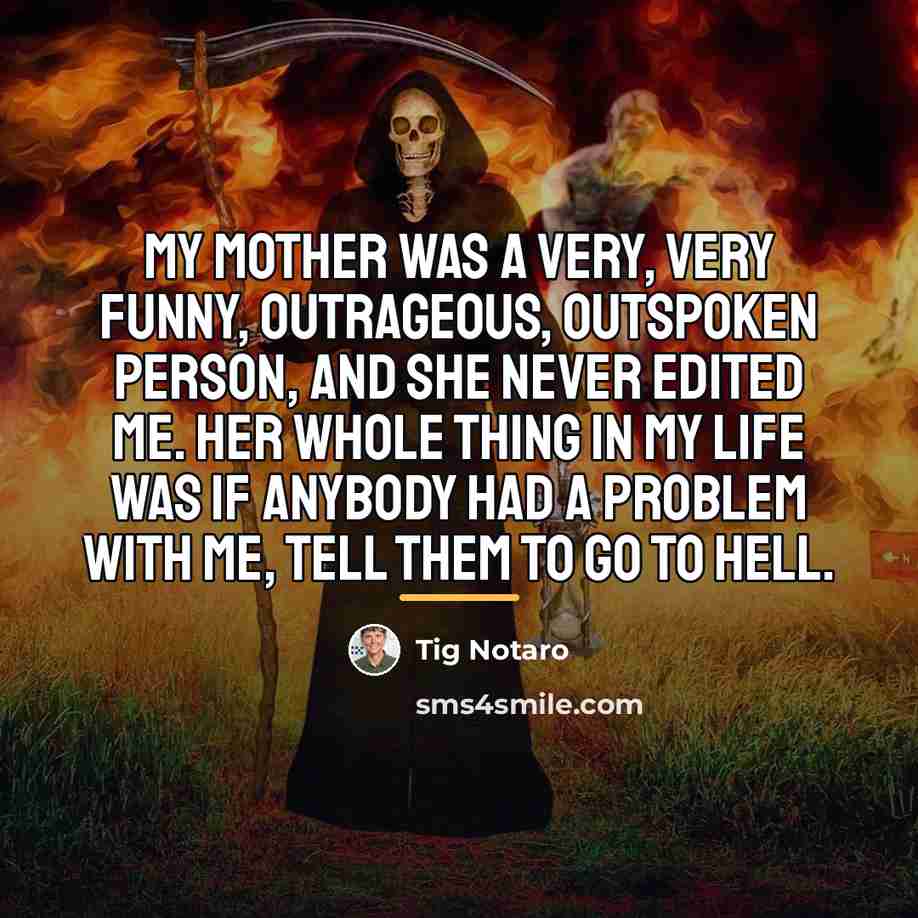 “My mother was a very, very funny, outrageous, outspoken person,…” quote by Tig Notaro