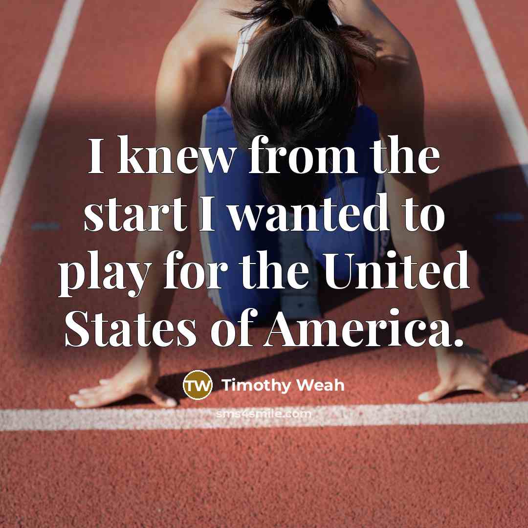 “I knew from the start I wanted to play for…” quote by Timothy Weah