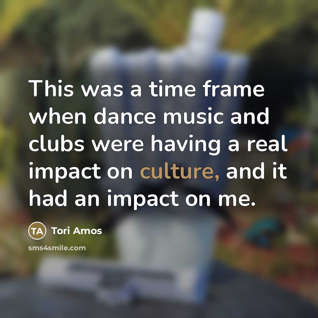 “This was a time frame when dance music and clubs…” quote by Tori Amos