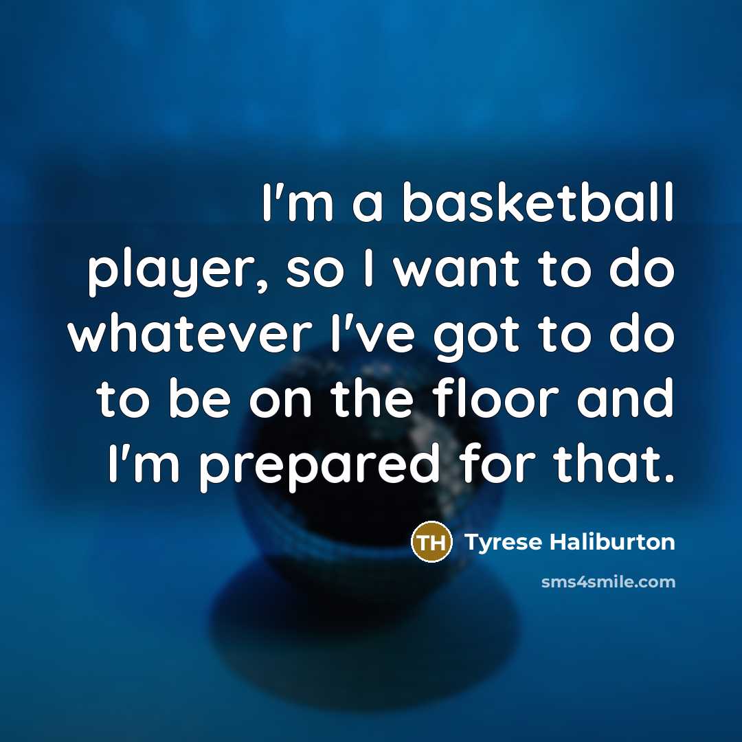 “I'm a basketball player, so I want to do whatever…” quote by Tyrese Haliburton