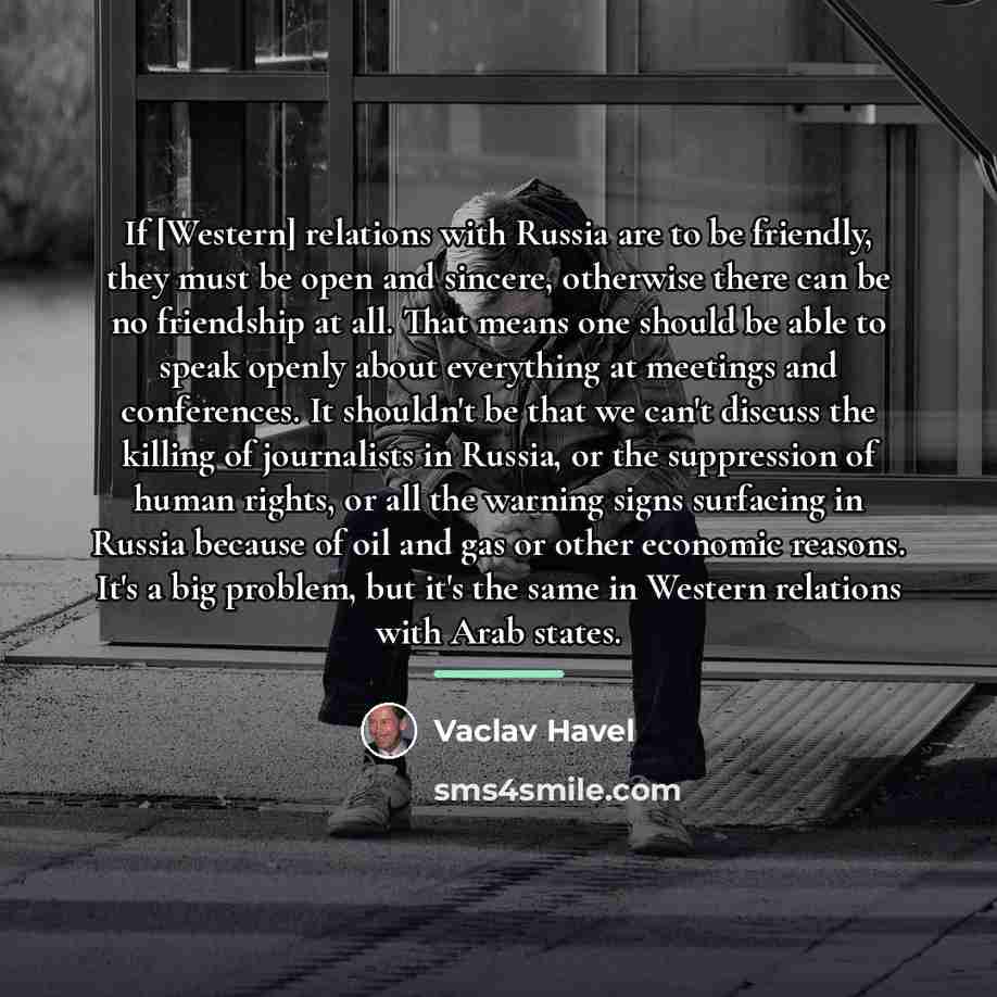 “If [Western] relations with Russia are to be friendly, they…” quote by Vaclav Havel