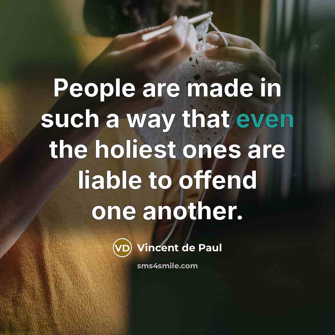 “People are made in such a way that even the…” quote by Vincent de Paul