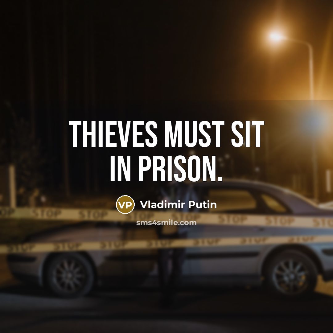 “Thieves must sit in prison.…” quote by Vladimir Putin