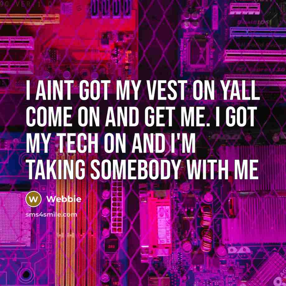 “I aint got my vest on yall come on and…” quote by Webbie