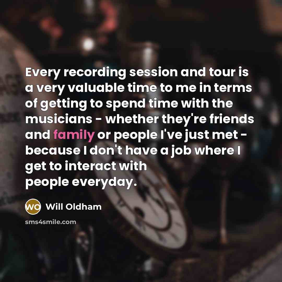 “Every recording session and tour is a very valuable time…” quote by Will Oldham