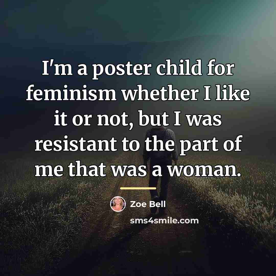 “I'm a poster child for feminism whether I like it…” quote by Zoe Bell