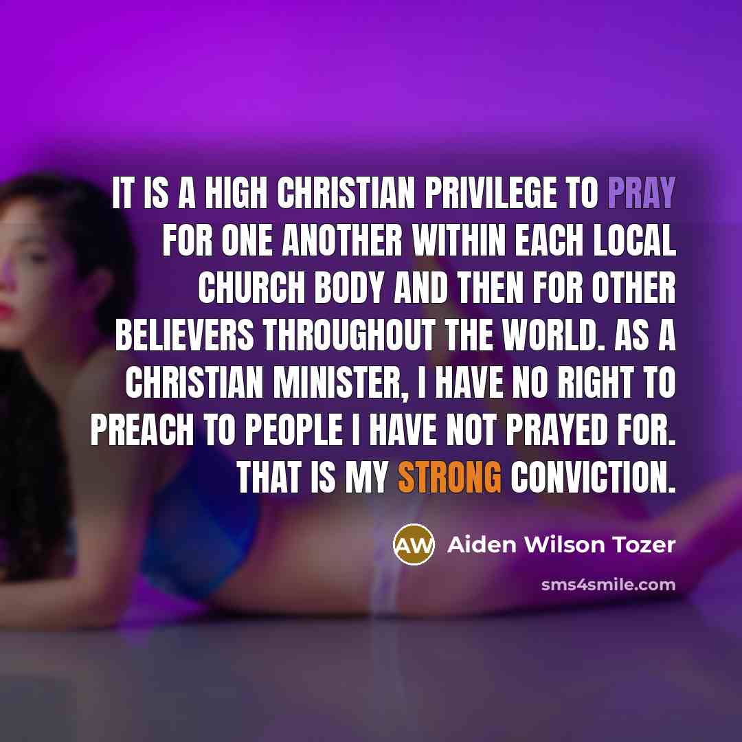 “It is a high Christian privilege to pray for one…” quote by Aiden Wilson Tozer