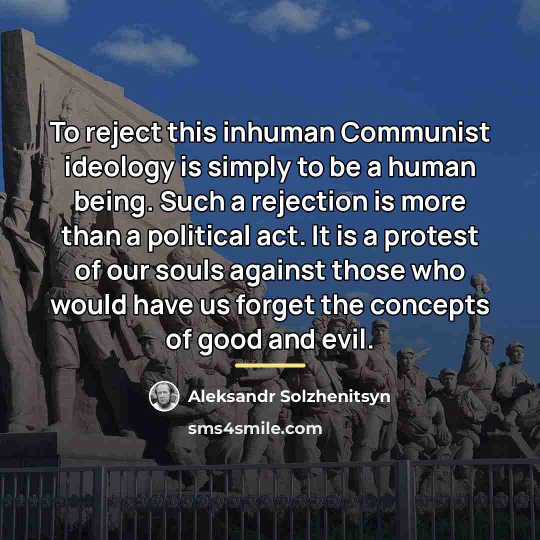 “To reject this inhuman Communist ideology is simply to be…” quote by Aleksandr Solzhenitsyn