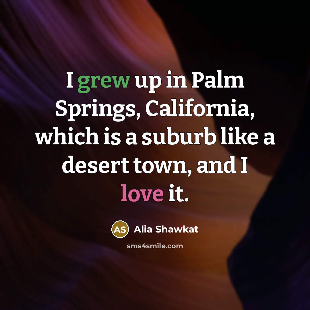“I grew up in Palm Springs, California, which is a…” quote by Alia Shawkat
