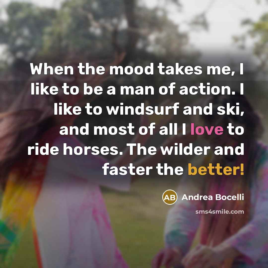 “When the mood takes me, I like to be a…” quote by Andrea Bocelli