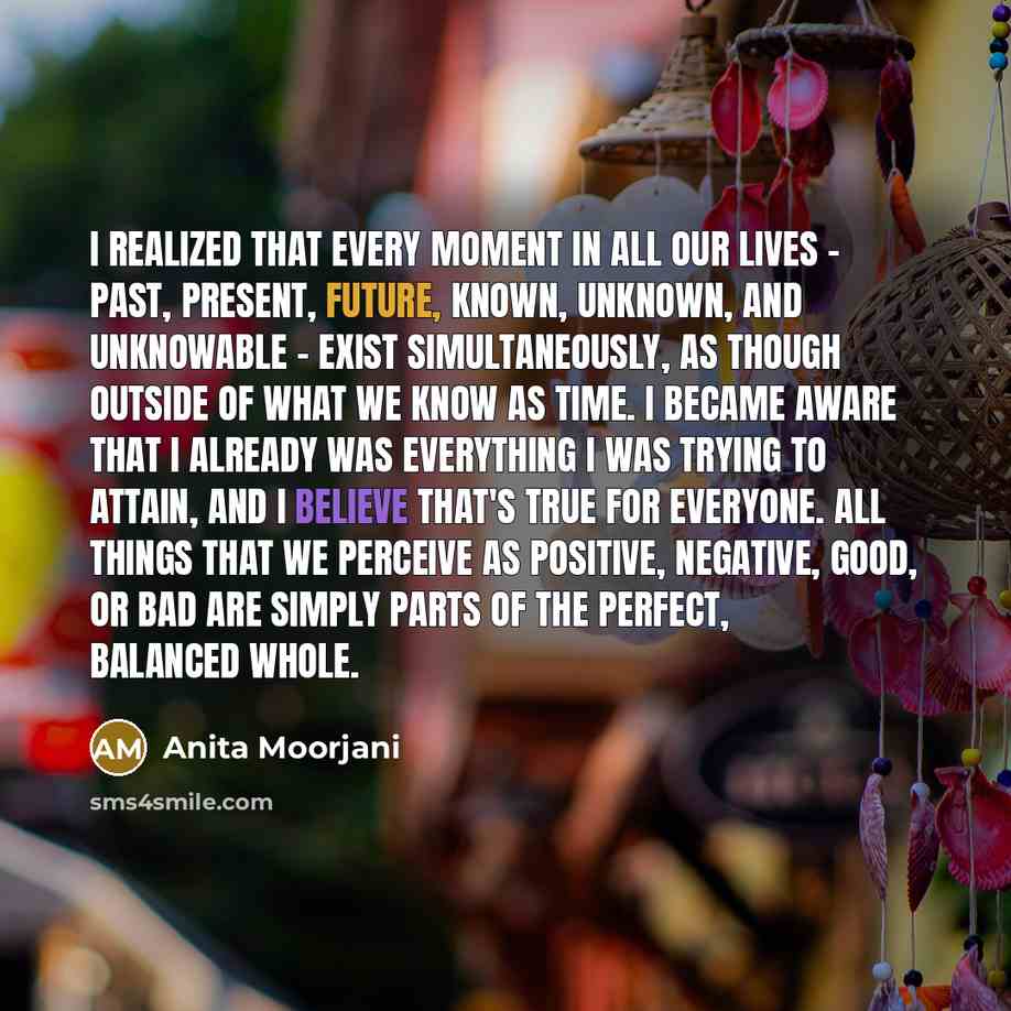 “I realized that every moment in all our lives -…” quote by Anita Moorjani